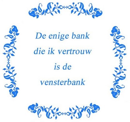 Tekst tegel De enige bank die ik vertrouw .. - Delfts Blauw