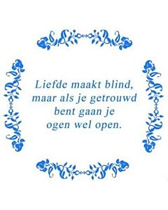 Liefde maakt blind ... / Delfts Blauw