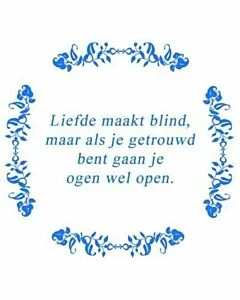Liefde maakt blind ... / Delfts Blauw