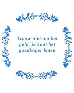 Trouw niet om .. / Delfts Blauw