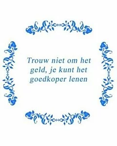 Trouw niet om .. / Delfts Blauw