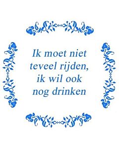 Ik moet niet teveel rijden ... / Delfts Blauw