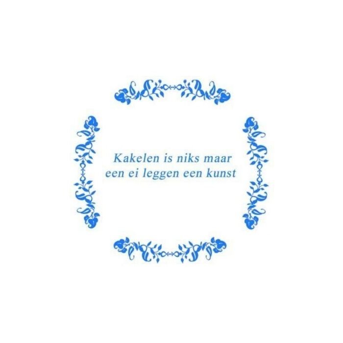 Kakelen is niks ... / Delfts Blauw